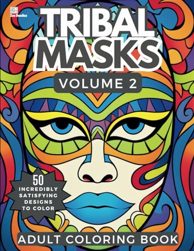Tribal Masks Adult Coloring Book Volume 2: 50 Incredibly Fun and Relaxing Drawings for Stress Relief and Mindfulness von Independently published