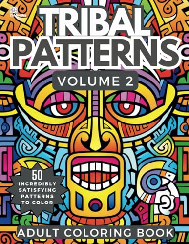Tribal Patterns Adult Coloring Book Volume 2: 50 Incredibly Fun and Relaxing Drawings for Stress Relief and Mindfulness (Heavenly Patterns, Band 13) von Independently published
