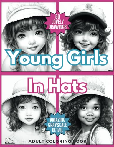 Young Girls In Hats Adult Coloring Book: Relax with 50 Cute Grayscale Fashion Portraits of Kids in Gorgeous Hats and Caps (Gorgeous Grayscale Portraits, Band 18) von Independently published