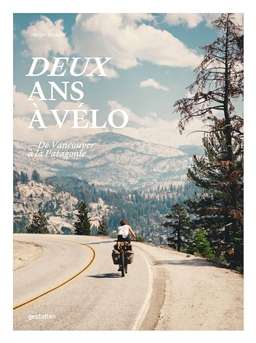 Deux ans à vélo: De Vancouver à la Patagonie von Die Gestalten Verlag