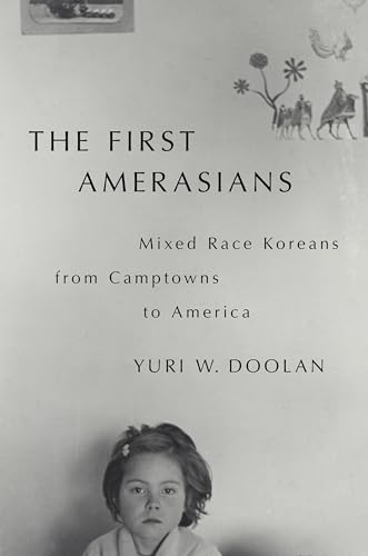 The First Amerasians: Mixed Race Koreans from Camptowns to America von Oxford University Press Inc