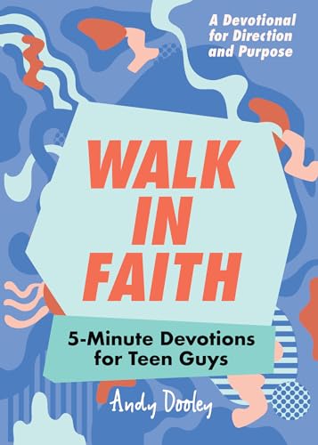 Walk in Faith: 5-Minute Devotions for Teen Guys von Callisto Teens