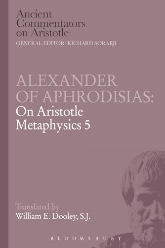 Alexander of Aphrodisias: On Aristotle Metaphysics 5 (Ancient Commentators on Aristotle, Band 5)