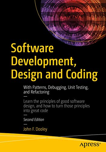 Software Development, Design and Coding: With Patterns, Debugging, Unit Testing, and Refactoring von Apress