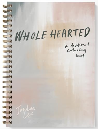Wholehearted: A Coloring Book Devotional, Premium Edition (Christian Coloring, Bible Journaling and Lettering: Inspirat)