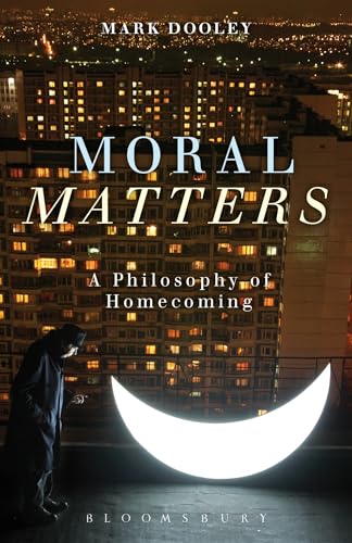 Moral Matters: A Philosophy of Homecoming