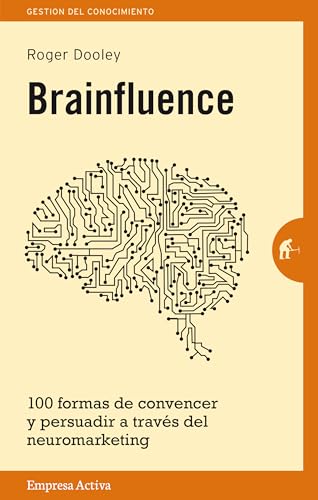 Brainfluence: 100 Formas De Convencer Y Persuadir a Traves Del Neuromarketing / 100 Ways to Persuade and Convince Consumers With Neuromarketing (Gestión del conocimiento) von Empresa Activa