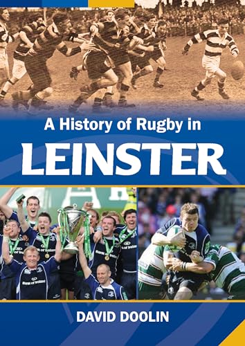 A History of Rugby in Leinster von Merrion Press