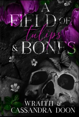 A Field Of Tulips and Bones (Haunting Tales and Withered Old Flowers, Band 1) von Independently published
