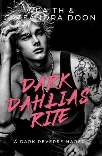 Dark Dahlias Rite: A Dark Reverse Harem Dark Dahlias Rite: A Dark Reverse Harem von Independently published