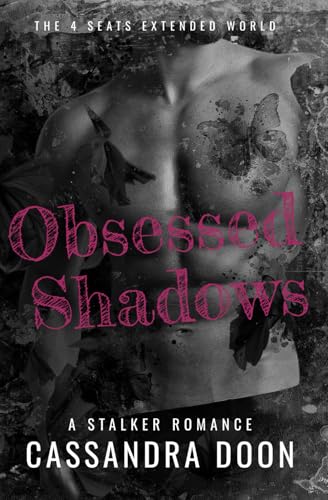Obsessed Shadows: A Stalker Romance (The 4 Seats Extended World) von Independently published