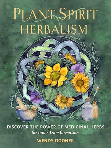 Plant Spirit Herbalism: Discover the Power of Medicinal Herbs for Inner Transformation von Hierophant Publishing