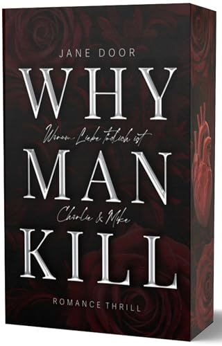 WHY MAN KILL: Warum Liebe tödlich ist - Charlie & Mike - Mit wunderschönem Farbschnitt von Jane Door (Nova MD)