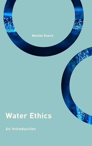 Water Ethics: An Introduction (Philosophy, Technology and Society) von Rowman & Littlefield Publishers