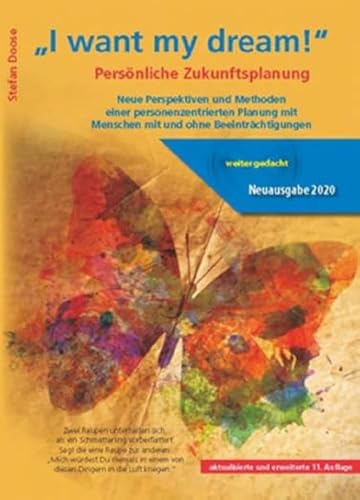 I want my dream: Persönliche Zukunftsplanung Neue Perspektiven und Methoden einer personenorientierten Planung mit Menschen mit und ohne ... mit Menschen mit und ohne Beeinträchtigungen