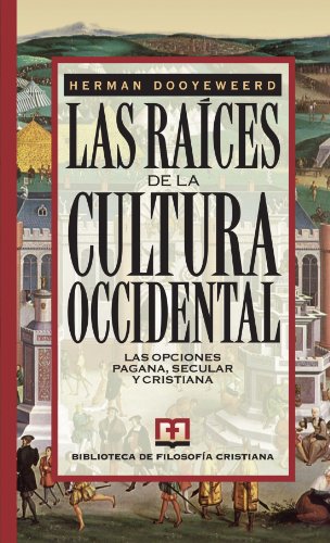 Las Raices de La Cultura Occidental. Las Opciones Pagana, Secular y Ccristiana Las Raices de La Cultura Occidental. Las Opciones Pagana, Secular y Ccristiana von Editorial Clie
