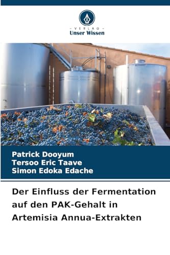 Der Einfluss der Fermentation auf den PAK-Gehalt in Artemisia Annua-Extrakten von Verlag Unser Wissen