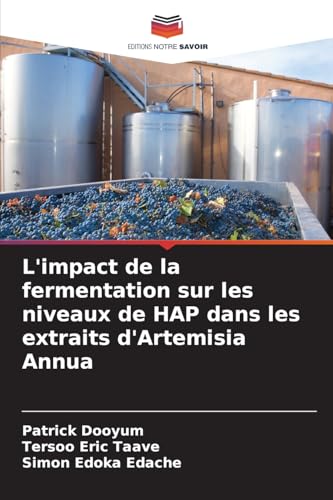 L'impact de la fermentation sur les niveaux de HAP dans les extraits d'Artemisia Annua von Editions Notre Savoir
