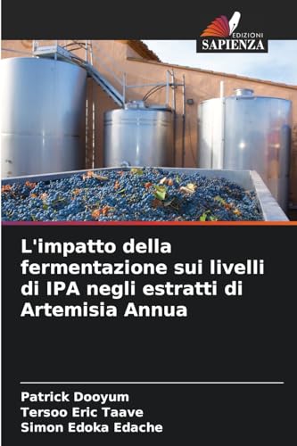 L'impatto della fermentazione sui livelli di IPA negli estratti di Artemisia Annua von Edizioni Sapienza