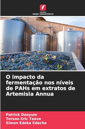 O impacto da fermentação nos níveis de PAHs em extratos de Artemisia Annua von Edições Nosso Conhecimento