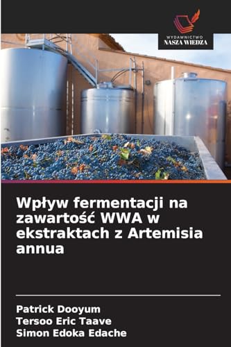 Wp¿yw fermentacji na zawarto¿¿ WWA w ekstraktach z Artemisia annua von Wydawnictwo Nasza Wiedza
