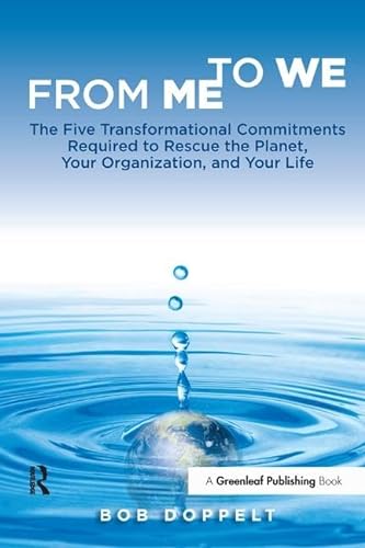 From Me to We: The Five Transformational Commitments Required to Rescue the Planet, Your Organization, and Your Life von Routledge