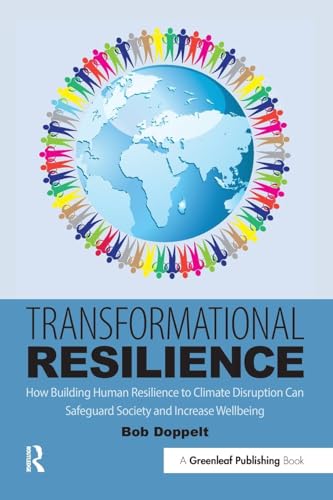 Transformational Resilience: How Building Human Resilience to Climate Disruption Can Safeguard Society and Increase Wellbeing