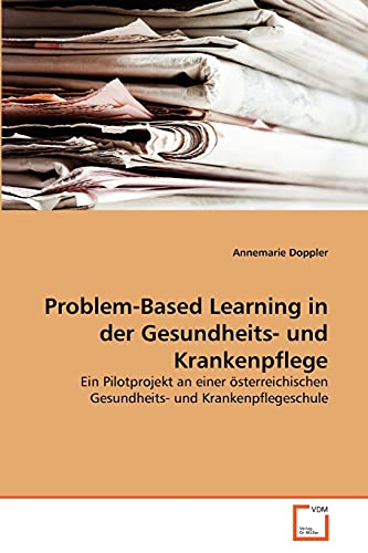 Problem-Based Learning in der Gesundheits- und Krankenpflege: Ein Pilotprojekt an einer österreichischen Gesundheits- und Krankenpflegeschule