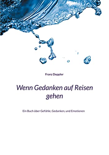 Wenn Gedanken auf Reisen gehen: Ein Buch über Gefühle, Gedanken, und Emotionen von Books on Demand GmbH