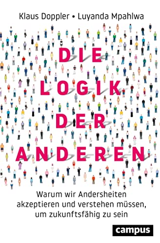 Die Logik der Anderen: Warum wir Andersheiten akzeptieren und verstehen müssen, um zukunftsfähig zu sein von Campus Verlag