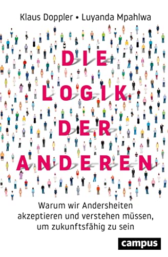 Die Logik der Anderen: Warum wir Andersheiten akzeptieren und verstehen müssen, um zukunftsfähig zu sein von Campus Verlag GmbH