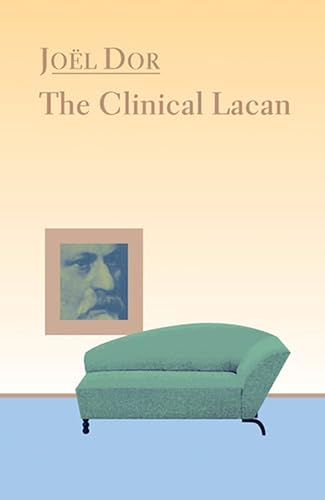 Clinical Lacan (Lacanian Clinical Field) von Other Press