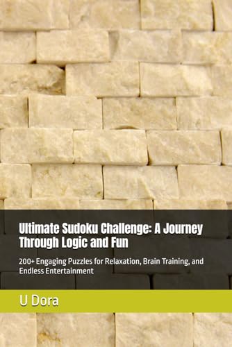 Ultimate Sudoku Challenge: A Journey Through Logic and Fun: 200+ Engaging Puzzles for Relaxation, Brain Training, and Endless Entertainment von Independently published