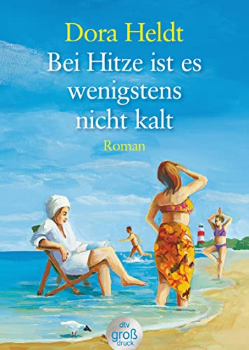 Bei Hitze ist es wenigstens nicht kalt: Roman (Das kommt in den besten Familien vor, Band 6)