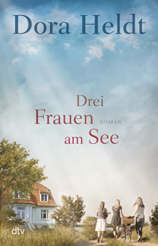 Drei Frauen am See: Roman (Die Haus am See-Reihe, Band 1)