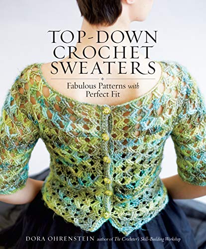 Top-Down Crochet Sweaters: Fabulous Patterns with Perfect Fit von Workman Publishing