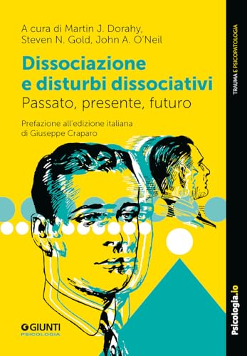 Dissociazione e disturbi dissociativi. Passato, presente, futuro (Trauma e psicopatologia) von Giunti Psicologia.IO