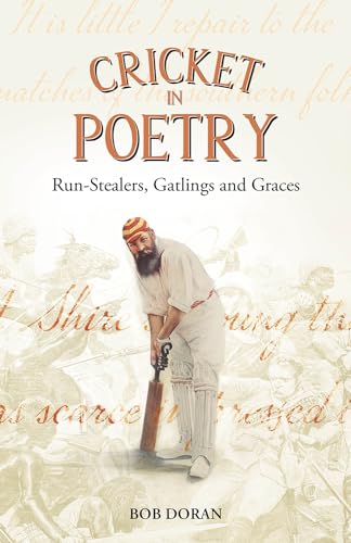 Cricket in Poetry: Run-stealers, Gatlings and Graces von Pitch Publishing Ltd