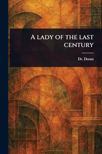 A Lady of the Last Century von Anson Street Press