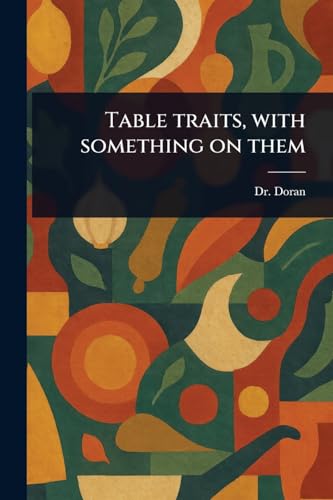 Table Traits, With Something on Them von Anson Street Press
