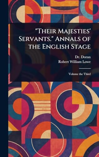 "Their Majesties' Servants." Annals of the English Stage von Anson Street Press