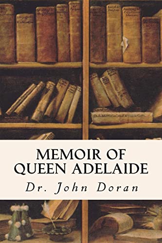 Memoir of Queen Adelaide von CREATESPACE
