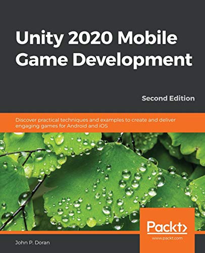 Unity 2020 Mobile Game Development - Second Edition: Discover practical techniques and examples to create and deliver engaging games for Android and iOS von Packt Publishing