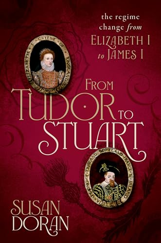 From Tudor to Stuart: The Regime Change from Elizabeth I to James I von Oxford University Press