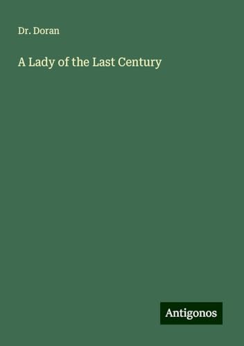 A Lady of the Last Century von Antigonos Verlag