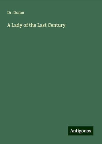 A Lady of the Last Century von Antigonos Verlag