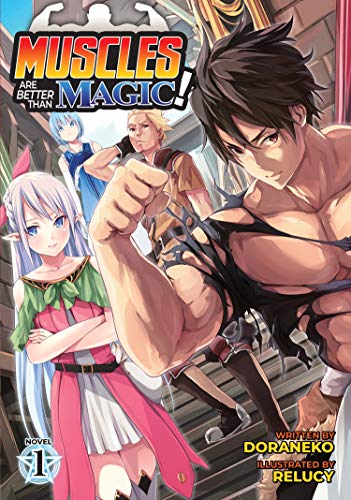 Muscles Are Better Than Magic! 1 (Muscles Are Better Than Magic!, Light Novel, 1, Band 1)