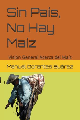 Sin País, No Hay Maíz: Visión General Acerca del Maíz von Independently published