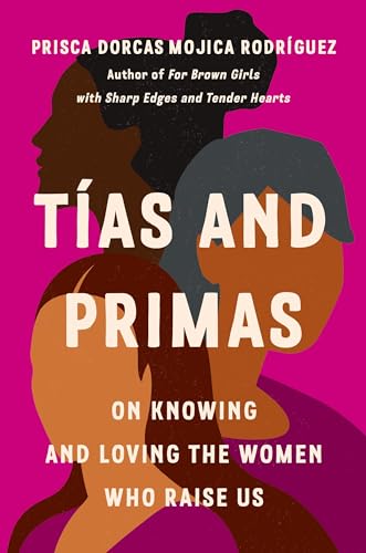 Tías and Primas: On Knowing and Loving the Women Who Raise Us von Seal Press