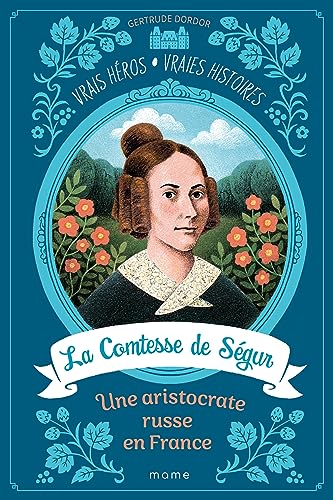 La Comtesse de Ségur, une aristocrate russe en France: Tome 1